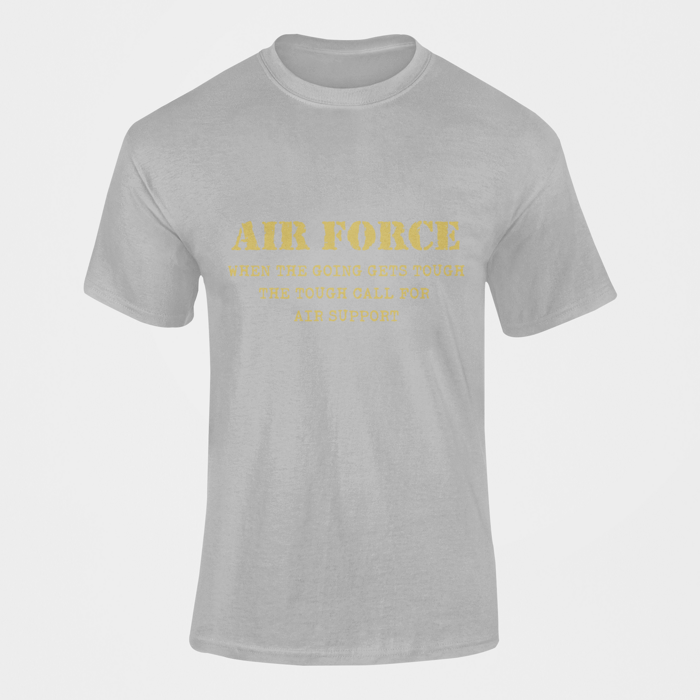 Military T-shirt - Air Force When The Going Gets Tough The Tough Call For Air Support (Men)