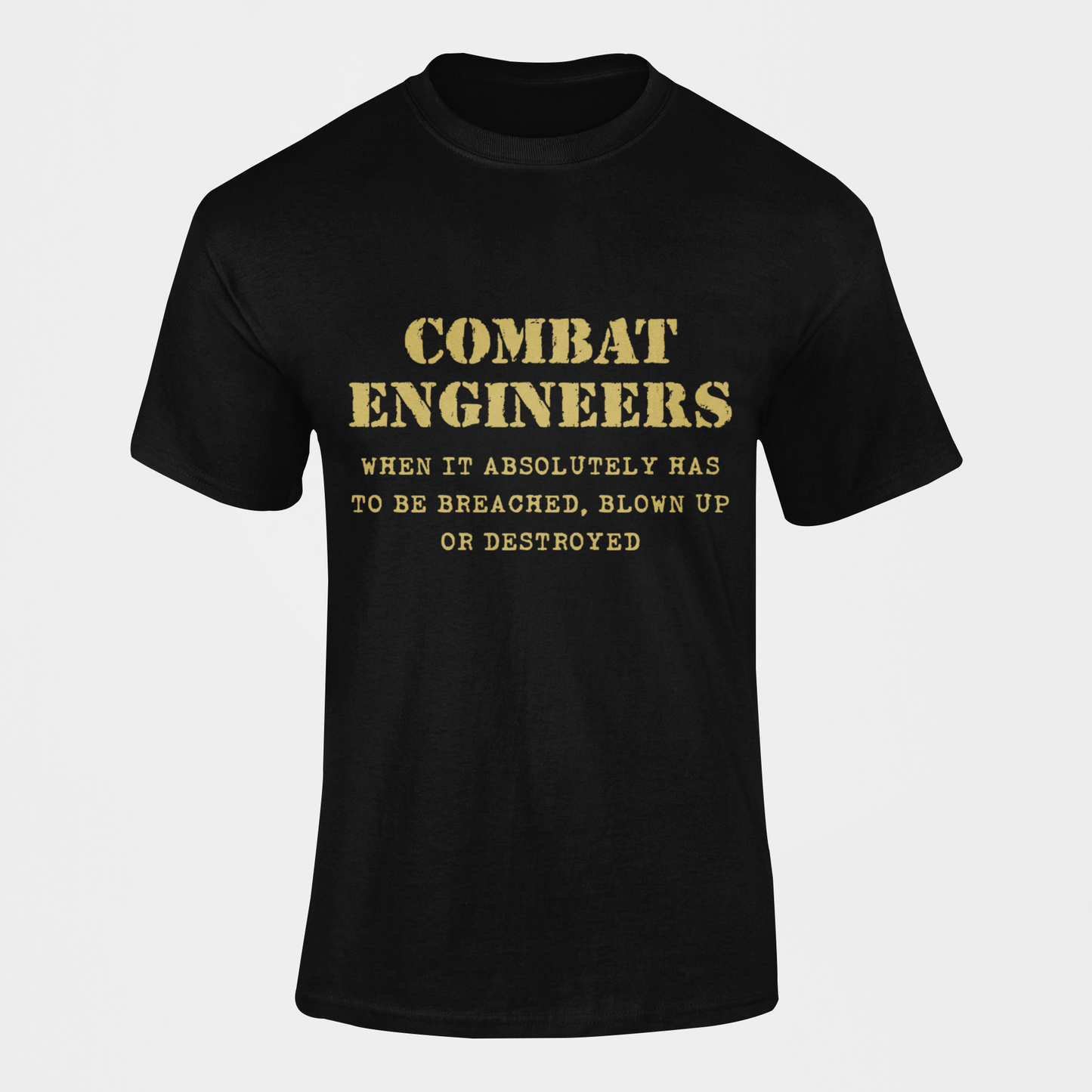 Combat Engineer T-shirt - When it Absolutely….. (Men)